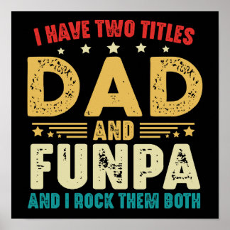 Father's Day Funny I Have Two Titles Dad And Funpa Poster