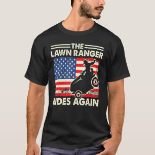 Fathers Day Gardening The Lawn Ranger Rides Again T-Shirt