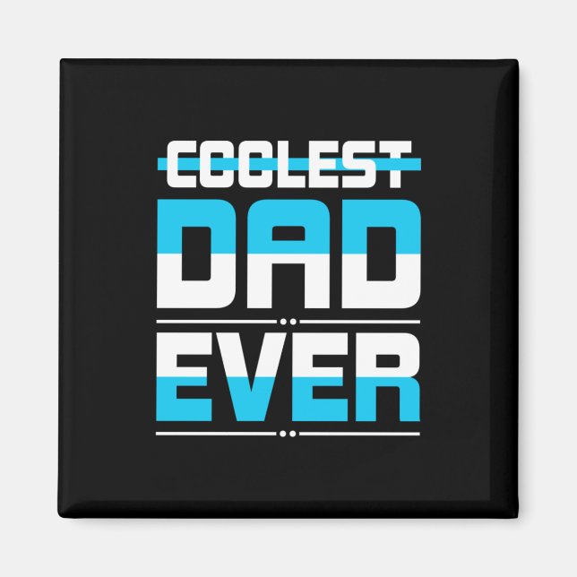 Father's Day Gift | Coolest Dad Ever Magnet (Front)