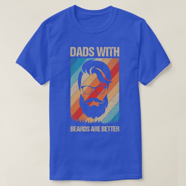 Fathers Day Gift Dads with Beards Are Better Beard T-Shirt (Design Front)