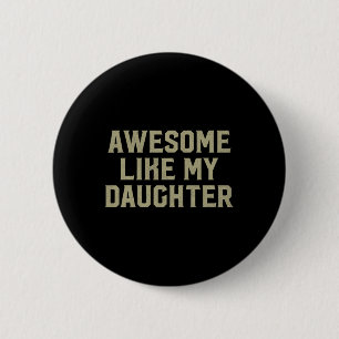 Fathers Day Gift From Daughter Awesome Like My Dau 6 Cm Round Badge