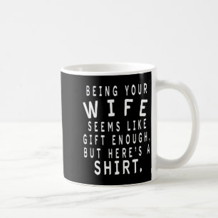 Father's Day Gift From Wife To Husband Sarcastic Q Coffee Mug