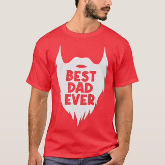Fathers Day Gift Funny Best Dad Ever Beard Gifts f T-Shirt