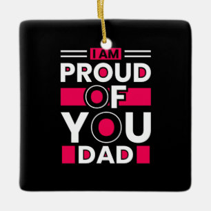 Father's Day Gift   I Am Proud Of You Dad Ceramic Ornament