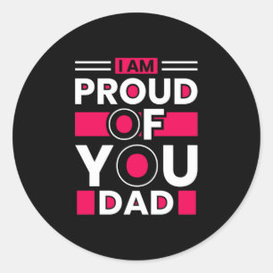Father's Day Gift   I Am Proud Of You Dad Classic Round Sticker