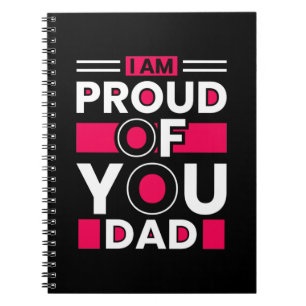 Father's Day Gift I Am Proud Of You Dad Notebook