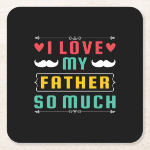 Father's Day Gift   I Love My Father So Much Square Paper Coaster
