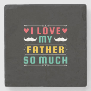 Father's Day Gift I Love My Father So Much Stone Coaster