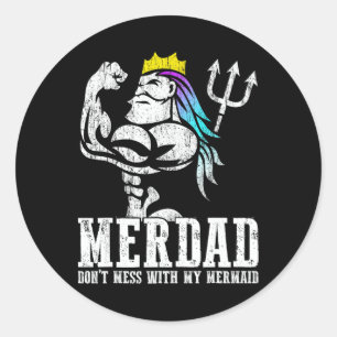Fathers Day Gift Merdad Dont Mess With My Mermaid Classic Round Sticker