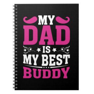 Father's Day Gift My Dad Is My Best Buddy Notebook