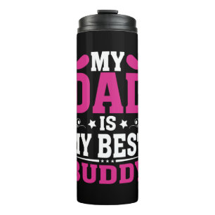 Father's Day Gift My Dad Is My Best Buddy Thermal Tumbler