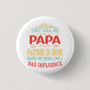 Father's Day Gift - they call me bad influence pap 3 Cm Round Badge