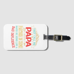 Father's Day Gift - they call me bad influence pap Luggage Tag
