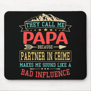 Father's Day Gift - they call me bad influence pap Mouse Pad