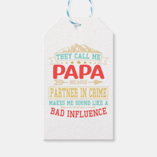 Father's Day Gift - they call me bad influence pap Tags