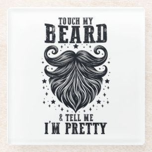 Father's Day Gift   Touch My Beard Glass Coaster