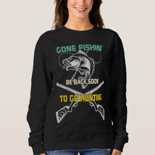 Father's Day Gone Fishing Hunting Hunt Rod Sweatshirt