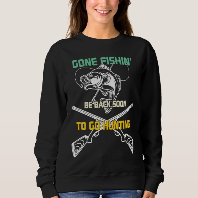 Father's Day Gone Fishing Hunting Hunt Rod Sweatshirt (Front)