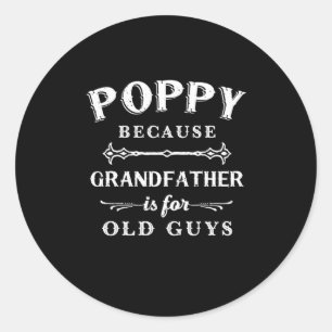 Father's Day Grandfather Is For Old Guys Classic Round Sticker