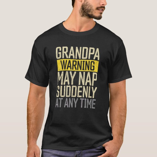 Father's Day Grandpa Warning May Nap Suddenly At A T-Shirt (Front)