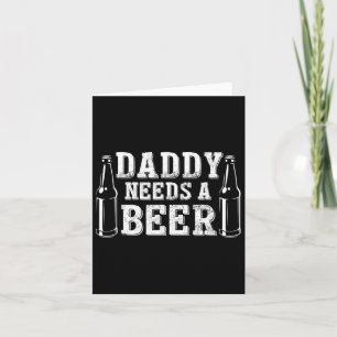 Fathers Day Green Beer Day Daddy Needs A Beer Funn Card