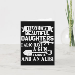 Fathers Day Gun Shovel Alibi I Have Two Beautiful  Card
