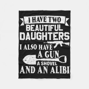 Fathers Day Gun Shovel Alibi I Have Two Beautiful Fleece Blanket