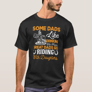 Father's Day Horse Riding Some Dads Like Drinking  T-Shirt
