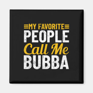Fathers Day Humour My Favourite People Call Me Bub Magnet