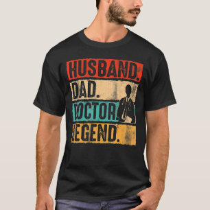 Father's Day Husband Dad Doctor Legend Doctor T-Shirt