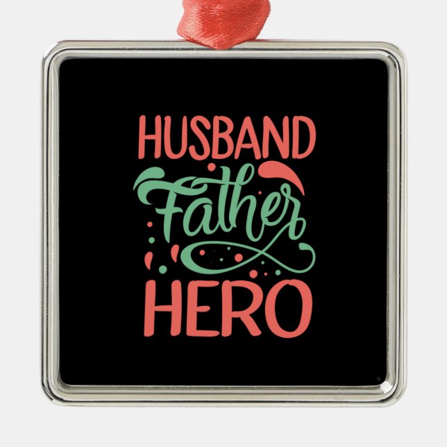 Father's Day Husband Father Hero Metal Ornament (Front)