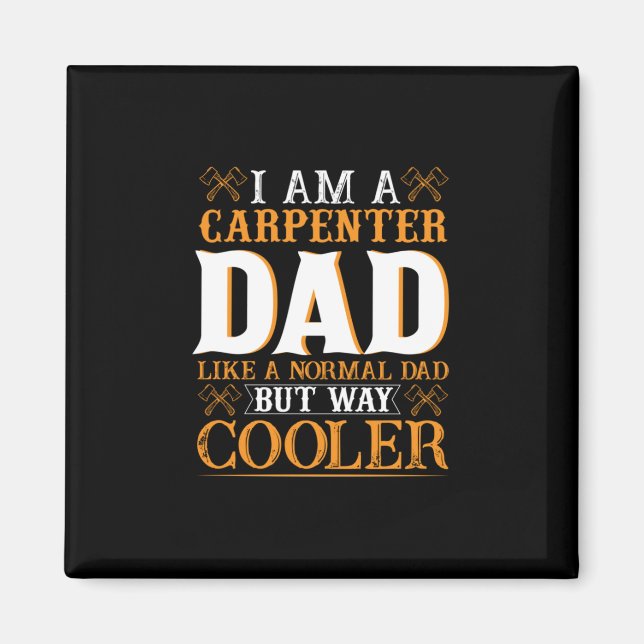 Father's Day I Am A Carpenter Dad Magnet (Front)