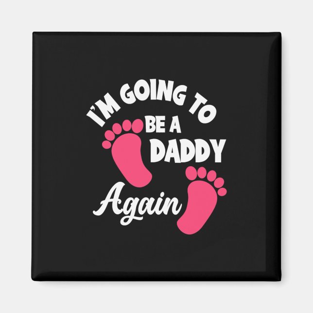 Father's Day | I Am Going To Be A Daddy Again Magnet (Front)