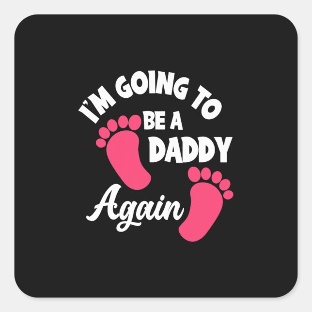 Father's Day | I Am Going To Be A Daddy Again Square Sticker (Front)