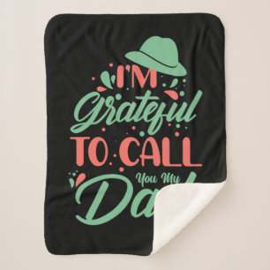 Father's Day I Am Grateful To Call You My Dad Sherpa Blanket