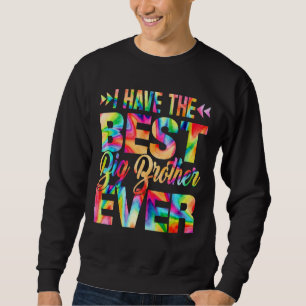 Father's Day I Have The Best Big Brother Ever Tie Sweatshirt