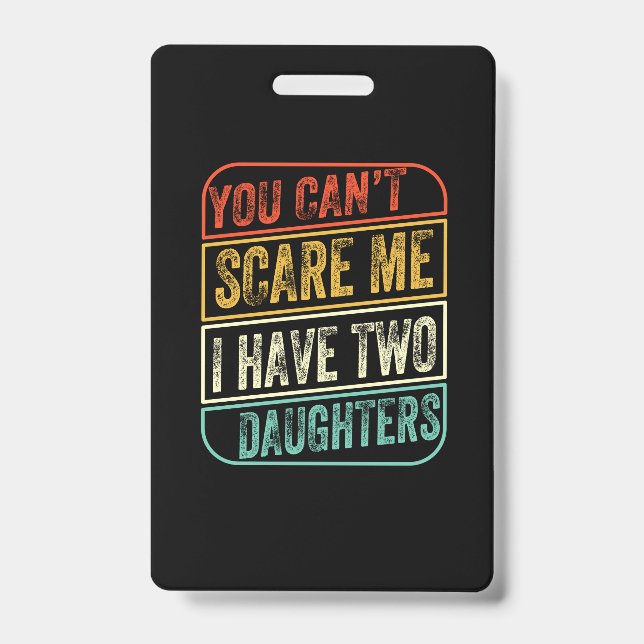 Father's Day I Have Two Daughters ID Badge (Front)