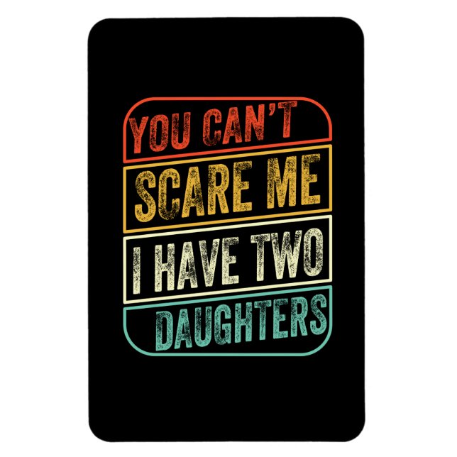 Father's Day I Have Two Daughters Magnet (Vertical)
