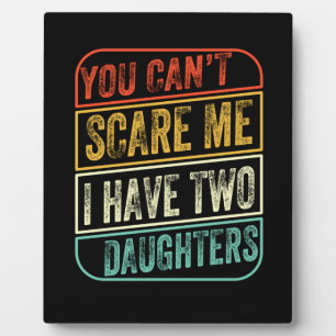 Father's Day I Have Two Daughters Plaque