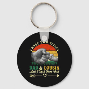 Father's Day I Have Two Titles Dad And Cousin Key Ring