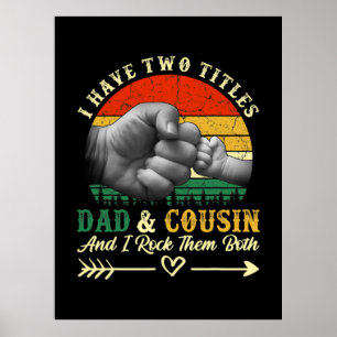 Father's Day I Have Two Titles Dad And Cousin Poster