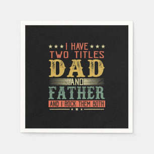 Father's Day I Have Two Titles Dad And Father Napkin