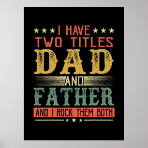 Father's Day   I Have Two Titles Dad And Father Poster