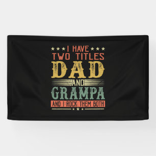 Father's Day I Have Two Titles Dad And Grampa Banner