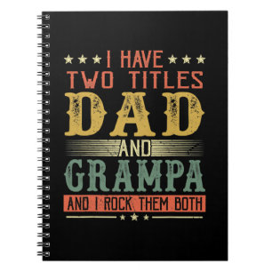 Father's Day I Have Two Titles Dad And Grampa Notebook