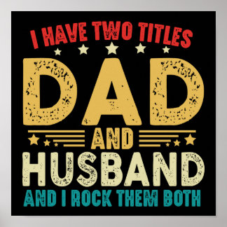Father's Day I Have Two Titles Dad And Husband Poster