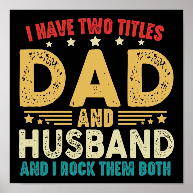 Father's Day I Have Two Titles Dad And Husband Poster (Front)