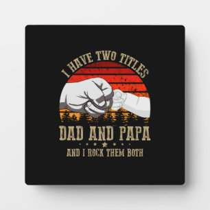 Father's Day I Have Two Titles Dad And Papa Plaque