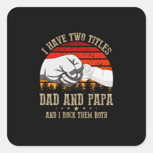Father's Day I Have Two Titles Dad And Papa Square Sticker