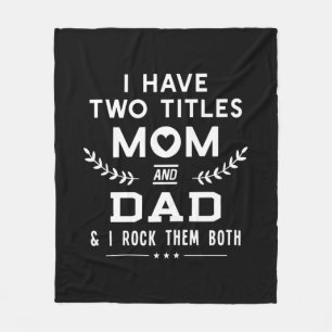 Father's Day   I Have Two Titles Mum And Father Fleece Blanket